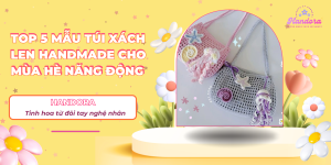 Top 5 mẫu túi xách len cho mùa hè năng động